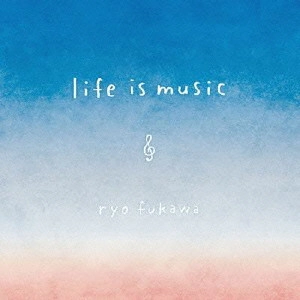 FUKAWA RYO / ふかわりょう / life is music / LIFE IS MUSIC