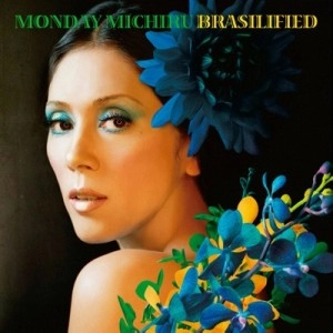 MONDAY MICHIRU / Monday満ちる / BRASILFIED