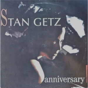 STAN GETZ / スタン・ゲッツ / ANNIVERSARY