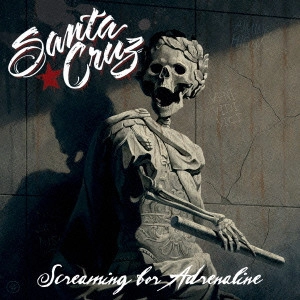 SANTA CRUZ / サンタ・クルーズ / スクリーミング・フォー・アドレナリン / SCREAMING FOR ADNENALINE