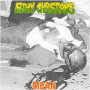 FILTHY CHRISTIANS / フィルシー・クリスチャンズ / MEAN