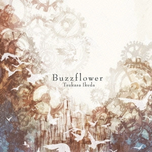 IKEDA TSUKASA / イケダツカサ / Buzzflower