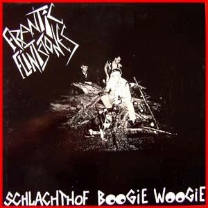 FRANTIC FLINTSTONES / フランティック・フリントストーンズ / SCHLACHTHOF BOOGIE WOOGIE