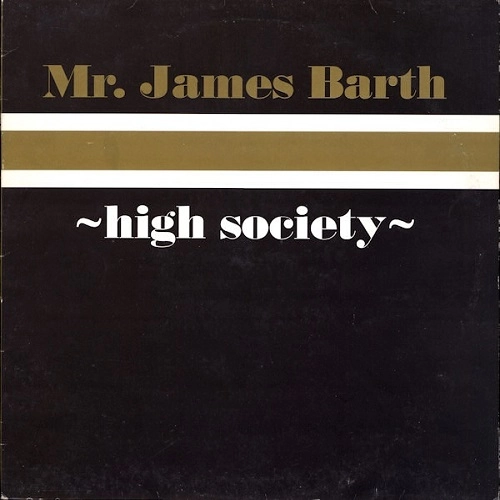 MR. JAMES BARTH / ミスター・ジェームス・バース / HIGH SOCIETY