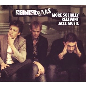 RAINIER BAAS / ライネル・バース / MORE SOCIALLY RELEVANT JAZZ MUSIC