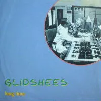 GLIDSHEES / LONG TIME