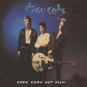 STRAY CATS / ストレイ・キャッツ / CHOO CHOO HOT FISH