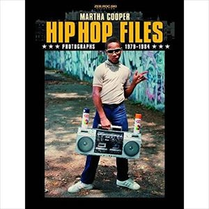 MARTHA COOPER / HIP HOP FILES PHOTOGRAPHS 1979-1984