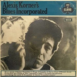 ALEXIS KORNER'S BLUES INCORPORATED / アレクシス・コーナーズ・ブルース・インコーポレイテッド / BLUES INCORPORATED