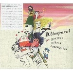 KLIMPEREI / クリンペライ / PETITES PICES INDLICATES(CD LIVRE AVEC UEN FLUTE) / 気の利かない小品集