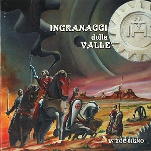INGRANAGGI DELLA VALLE / IN HOC SIGNO
