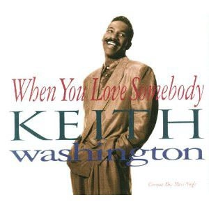 KEITH WASHINGTON / キース・ワシントン / WHEN YOU LOVE SOMEBODY