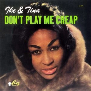 IKE & TINA TURNER / アイク&ティナ・ターナー / DON'T PLAY ME CHEAP / DONT PLAY ME CHEAP