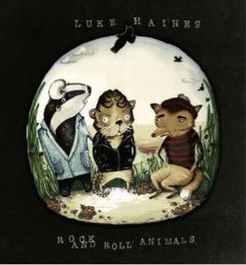 LUKE HAINES / ルーク・ヘインズ / ROCK AND ROLL ANIMALS