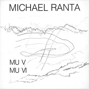 MICHAEL RANTA / MU V / MU VI