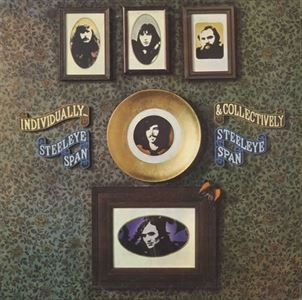 STEELEYE SPAN / スティーライ・スパン / INDIVIDUALLY & COLLECTIVELY
