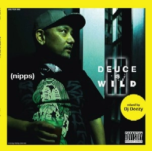 NIPPS / DJDEEZY / ニップス / DJディージ- / DEUCE IS WILD Ⅱ