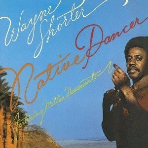 WAYNE SHORTER / ウェイン・ショーター / NATIVE DANCER / ネイティヴ･ダンサー（Blu-specCD2）