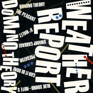 WEATHER REPORT / ウェザー・リポート / DOMINO THEORY / ドミノ・セオリー