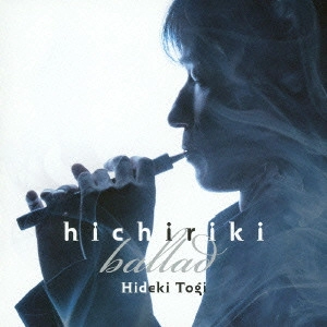 HIDEKI TOGI / 東儀秀樹 / hichiriki ballad