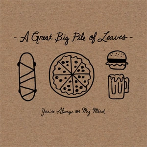 A GREAT BIG PILE OF LEAVES / YOU'RE ALWAYS ON MY MIND