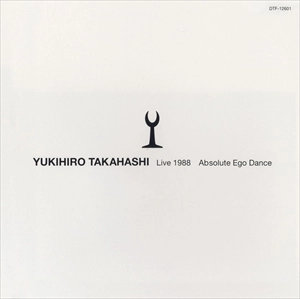 YUKIHIRO TAKAHASHI / 高橋幸宏 (高橋ユキヒロ) / Live 1988 Absolute Ego Dance