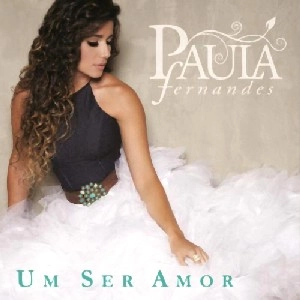 PAULA FERNANDES / パウラ・フェルナンデス / UM SER AMOR