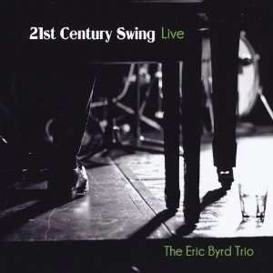 ERIC BYRD / エリック・バード / 21ST CENTURY SWING-LIVE