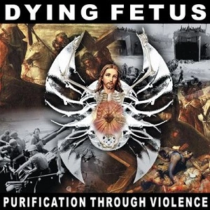 DYING FETUS / ダイング・フィータス / PURIFICATION THROUGH