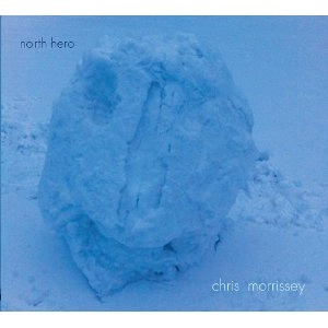 CHRIS MORRISSEY / NORTH HERO