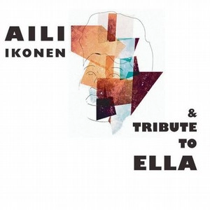 AILI IKONEN / ALI IKONEN & TRIBUTE TO ELLA