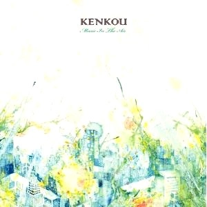 KENKOU / ミユ－ジツクインジエア－ / MUSIC IN THE AIR