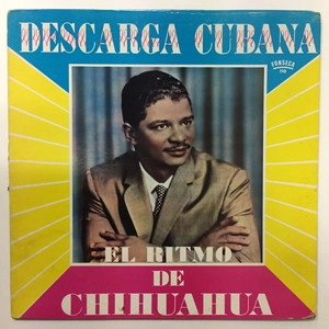 CHIHUAHUA / チワワ / DESCARGA CUBANA