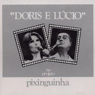 DORIS MONTEIRO & LUCIO ALVES / ドリス・モンテイロ&ルシオ・アルヴェス / NO PROJETO PIXINGUIN