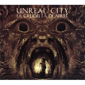 UNREAL CITY / LA CRUDELTA DI APRILE