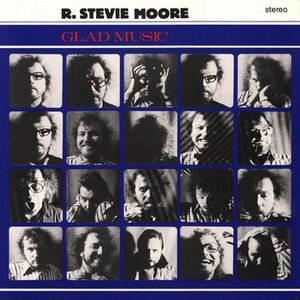 R. STEVIE MOORE / R. スティヴィー・ムーア / GLAD MUSIC