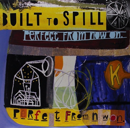 BUILT TO SPILL / ビルト・トゥ・スピル / PERFECT FROM NOW ON