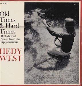 HEDY WEST / ヘディ・ウエスト / OLD TIMES & HARD TIMES