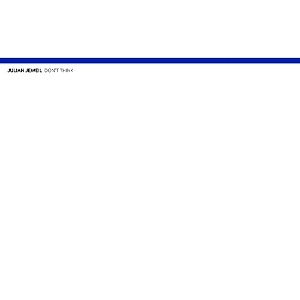 JULIAN JEWEIL / DON'T THINK