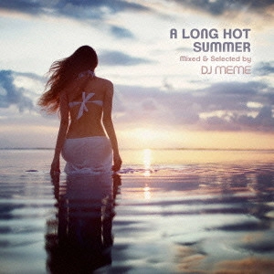 DJ MEME / A Long Hot Summer Mixed and Selected by DJ Meme