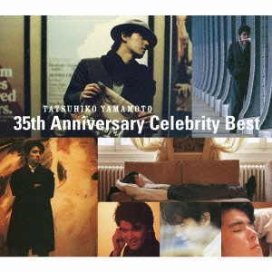 TATSUHIKO YAMAMOTO / 山本達彦 / Tatsuhiko Yamamoto 35th Anniversary Celebrity Best / TATSUHIKO YAMAMOTO 35TH ANNIVERSARY CELEBRITY BEST