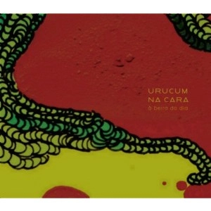 URUCUM NA CARA  / ウルクン・ナ・カーラ / A BEIRA DO DIA / BEIRA DO DIA