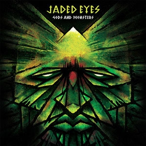 JADED EYES / GODS AND MONSTERS