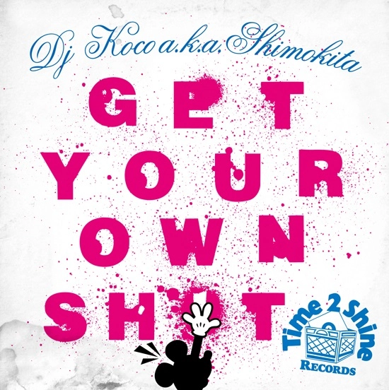 DJ KOCO aka SHIMOKITA / GET YOUR OWN SH*T