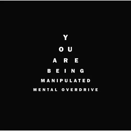 MENTAL OVERDRIVE / YOU ARE BEEING MANIP