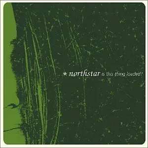 NORTHSTAR / ノーススター / ISTHIS THING LOADED?