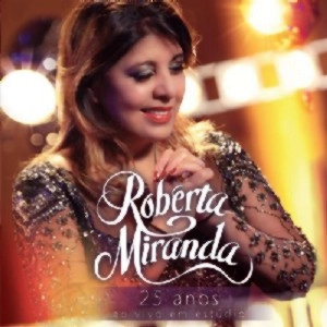 ROBERTA MIRANDA / ホベルタ・ミランダ / 25 ANOS 