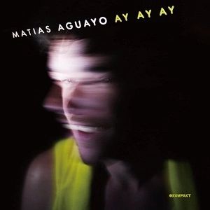MATIAS AGUAYO / マティアス・アグアーヨ / AY AY AY