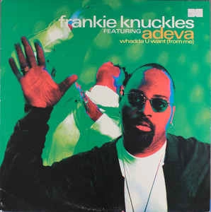 FRANKIE KNUCKLES / フランキー・ナックルズ / WHADDA U WANT (FROM ME)