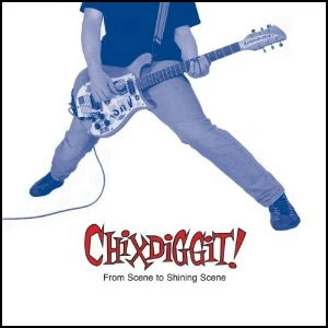CHIXDIGGIT! / FROM SCENE TO SHINING SCENE (LP)